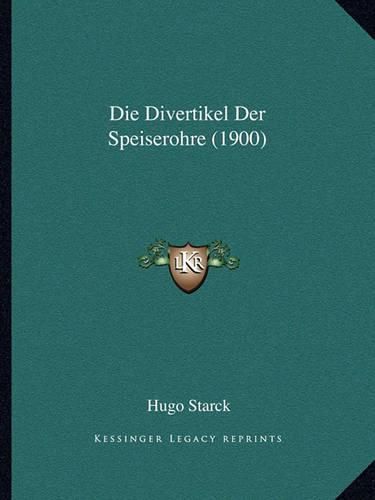 Cover image for Die Divertikel Der Speiserohre (1900)