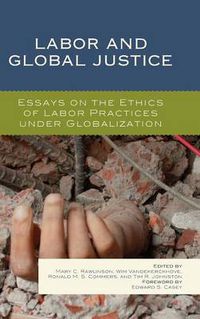 Cover image for Labor and Global Justice: Essays on the Ethics of Labor Practices under Globalization