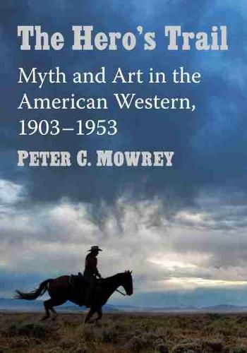 Cover image for The Hero's Trail: Myth and Art in the American Western, 1903-1953