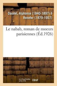 Cover image for Le Nabab, Roman de Moeurs Parisiennes