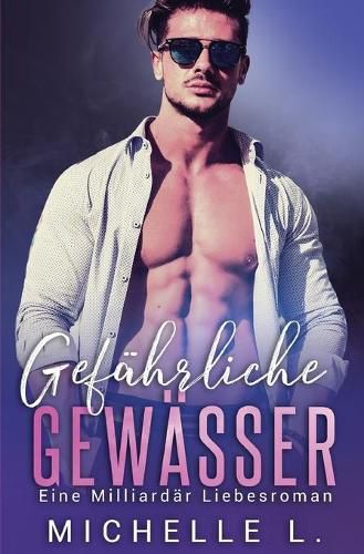 Cover image for Gefahrliche Gewasser: Eine Milliardar Liebesroman