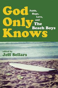 Cover image for God Only Knows: Faith, Hope, Love, and the Beach Boys