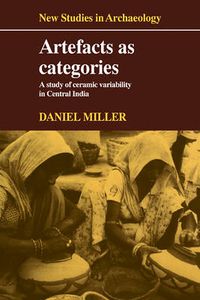 Cover image for Artefacts as Categories: A Study of Ceramic Variability in Central India