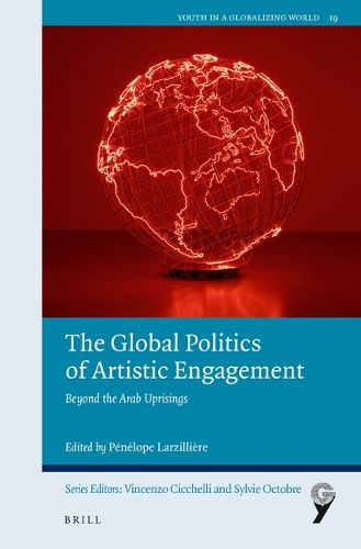 Cover image for The Global Politics of Artistic Engagement: Beyond the Arab Uprisings