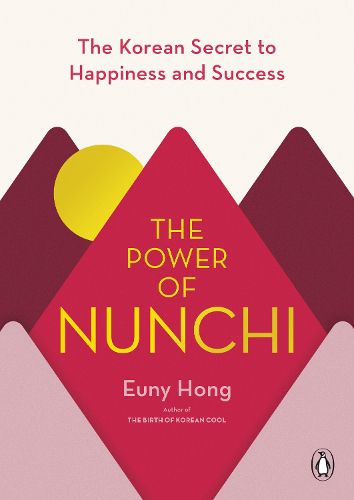 Cover image for The Power of Nunchi: The Korean Secret to Happiness and Success