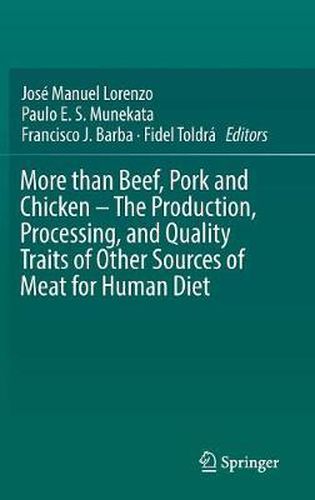 Cover image for More than Beef, Pork and Chicken - The Production, Processing, and Quality Traits of Other Sources of Meat for Human Diet