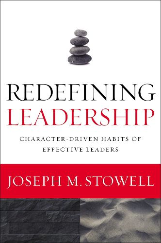 Cover image for Redefining Leadership: Character-Driven Habits of Effective Leaders