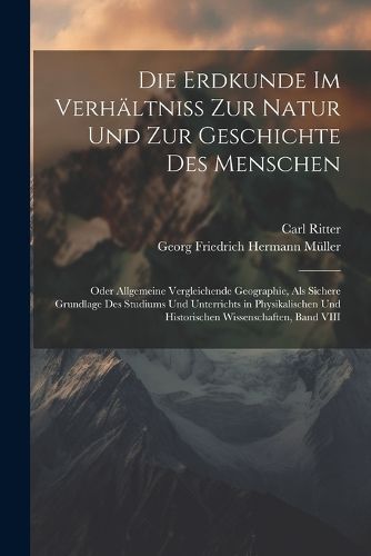 Cover image for Die Erdkunde Im Verhaeltniss Zur Natur Und Zur Geschichte Des Menschen