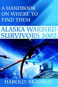 Cover image for Alaska Warbird Survivors 2002: A Handbook on Where to Find Them