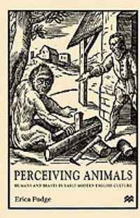 Cover image for Perceiving Animals: Humans and Beasts in Early Modern English Culture