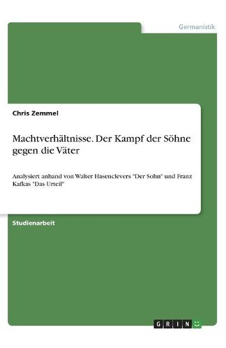 Machtverhaeltnisse. Der Kampf der Soehne gegen die Vaeter