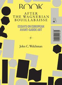 Cover image for After the Wagnerian Bouillabaisse - Essays on European Avant-Garde Art, XX-XXI