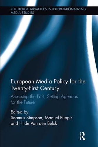 Cover image for European Media Policy for the Twenty-First Century: Assessing the Past, Setting Agendas for the Future