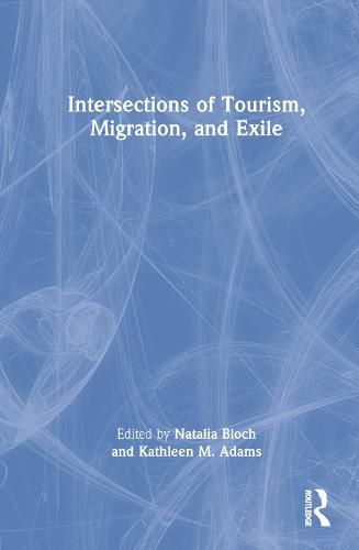 Intersections of Tourism, Migration, and Exile