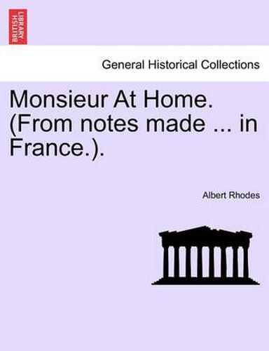 Cover image for Monsieur at Home. (from Notes Made ... in France.).