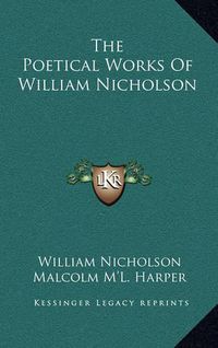 Cover image for The Poetical Works of William Nicholson