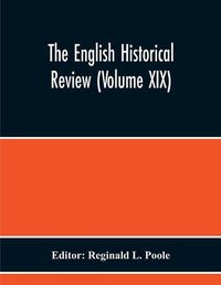 Cover image for The English Historical Review (Volume Xix)