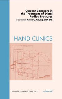 Cover image for Current Concepts in the Treatment of Distal Radius Fractures, An Issue of Hand Clinics