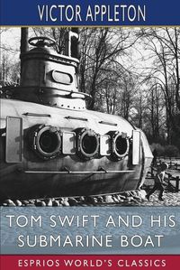 Cover image for Tom Swift and His Submarine Boat (Esprios Classics)
