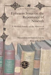 Cover image for Ephraem Syrus on the Repentance of Nineveh: A Metrical Homily on the Mission of Jonah