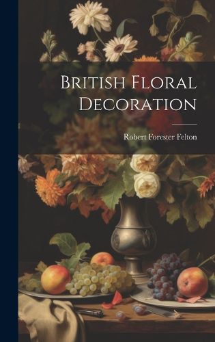 Cover image for British Floral Decoration