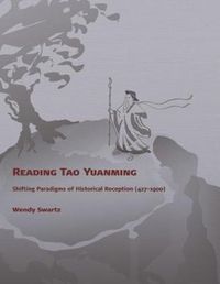 Cover image for Reading Tao Yuanming: Shifting Paradigms of Historical Reception (427 - 1900)