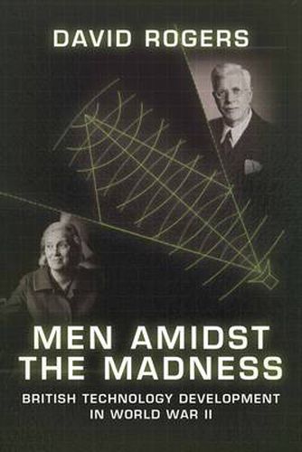 Men Amidst the Madness: British Technology Development in World War II