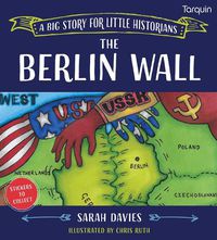 Cover image for The Berlin Wall: A Big Story for Little Historians