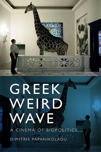 Cover image for Greek Weird Wave: A Cinema of Biopolitics