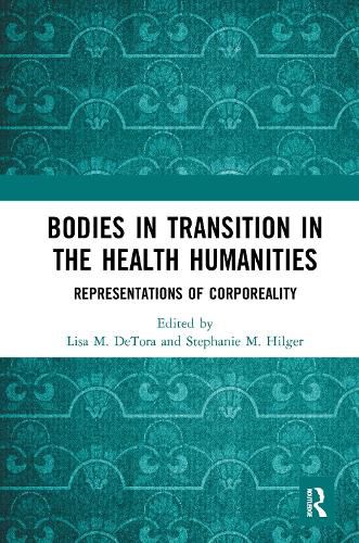 Cover image for Bodies in Transition in the Health Humanities: Representations of Corporeality