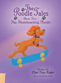 Cover image for The Poodle Tales: Book Five: The Skateboarding Poodle