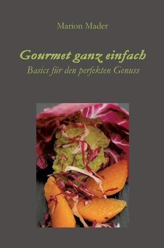 Cover image for Gourmet ganz einfach: Ausgefallen einfach fur Jedermann mit Basics kochen!