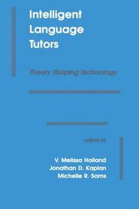 Cover image for Intelligent Language Tutors: Theory Shaping Technology