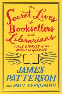 Cover image for The Secret Lives of Booksellers and Librarians