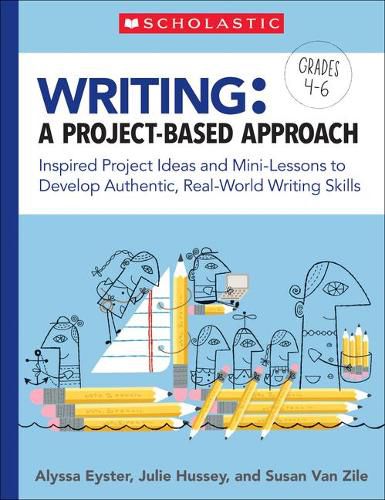 Cover image for Writing: A Project-Based Approach: Inspired Project Ideas and Mini-Lessons to Develop Authentic, Real-World Writing Skills