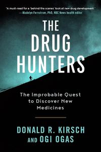 Cover image for The Drug Hunters: The Improbable Quest to Discover New Medicines