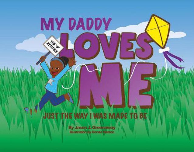 My Daddy Loves Me: Just the Way I Was Made to Be