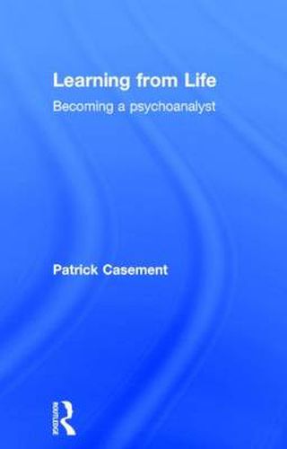 Cover image for Learning from Life: Becoming a Psychoanalyst
