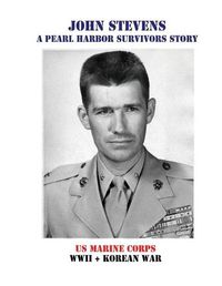 Cover image for John Stevens: A Pearl Harbor Survivors Story