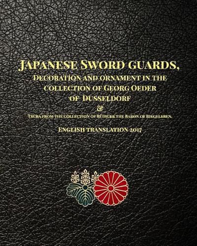 Cover image for Japanese Sword guards, Decoration and ornament in the collection of Georg Oeder of Dusseldorf 1916: English translation 2017