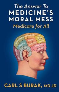 Cover image for The Answer to Medicine's Moral Mess: Medicare for All