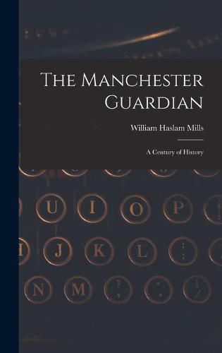 Cover image for The Manchester Guardian; a Century of History