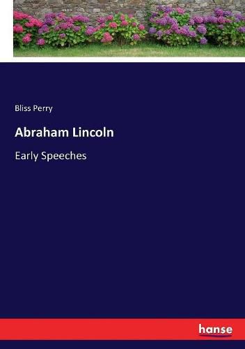 Abraham Lincoln: Early Speeches