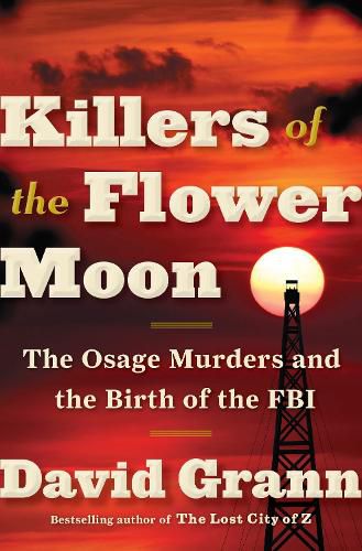 Cover image for Killers of the Flower Moon: The Osage Murders and the Birth of the FBI