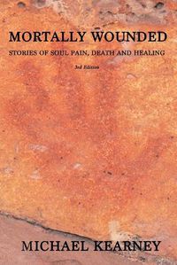 Cover image for Mortally Wounded: Stories of Soul Pain, Death and Healing