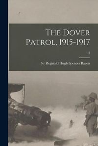 Cover image for The Dover Patrol, 1915-1917; 2