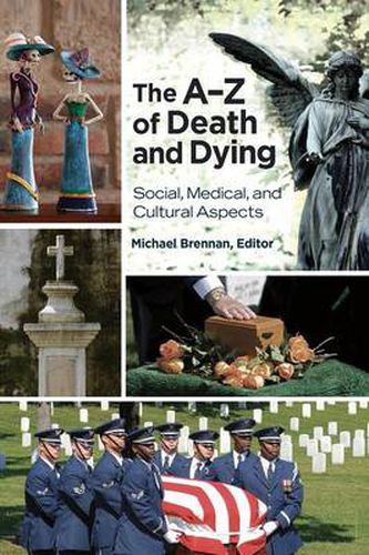 The A-Z of Death and Dying: Social, Medical, and Cultural Aspects