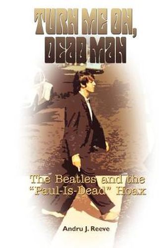 Cover image for Turn ME on, Dead Man: The Beatles and the  Paul is Dead  Hoax