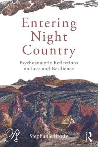 Cover image for Entering Night Country: Psychoanalytic Reflections on Loss and Resilience