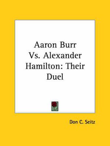 Cover image for Aaron Burr Vs. Alexander Hamilton: Their Duel